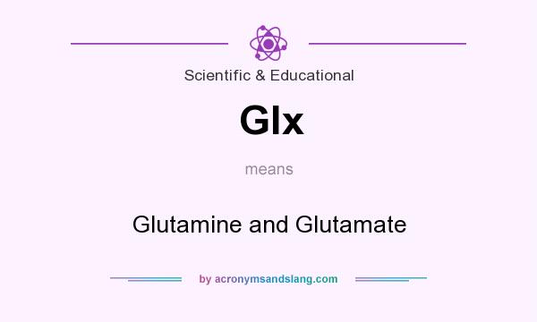What does Glx mean? It stands for Glutamine and Glutamate