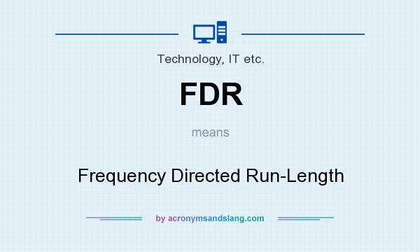 What does FDR mean? It stands for Frequency Directed Run-Length