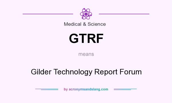 What does GTRF mean? It stands for Gilder Technology Report Forum