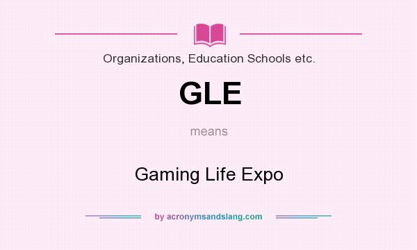What does GLE mean? It stands for Gaming Life Expo