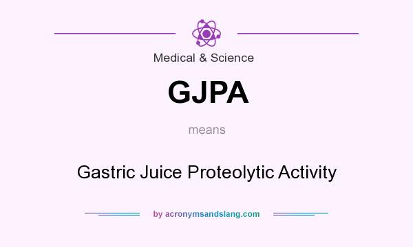 What does GJPA mean? It stands for Gastric Juice Proteolytic Activity