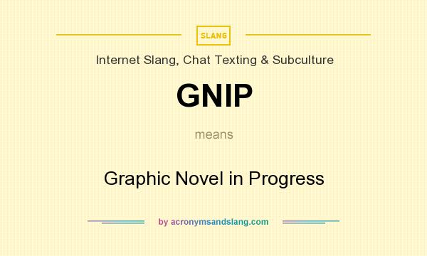 What does GNIP mean? It stands for Graphic Novel in Progress