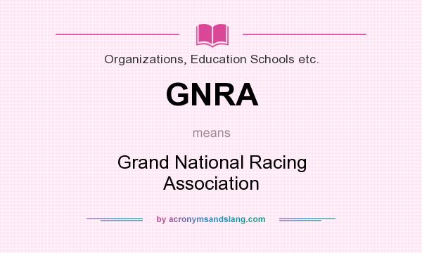 What does GNRA mean? It stands for Grand National Racing Association