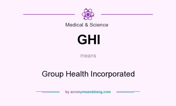 What does GHI mean? It stands for Group Health Incorporated