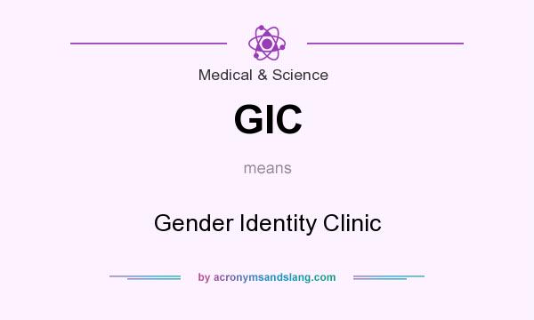 What does GIC mean? It stands for Gender Identity Clinic