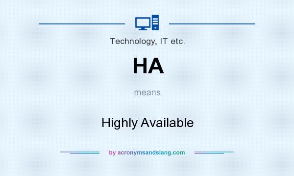 What does HA mean? It stands for Highly Available