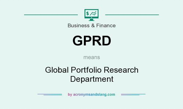 What does GPRD mean? It stands for Global Portfolio Research Department