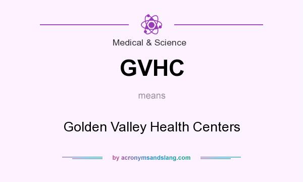 What does GVHC mean? It stands for Golden Valley Health Centers