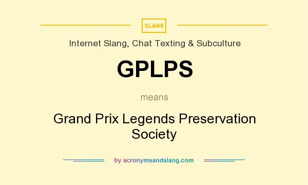 What does GPLPS mean? It stands for Grand Prix Legends Preservation Society