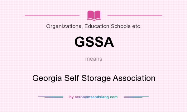 What does GSSA mean? It stands for Georgia Self Storage Association
