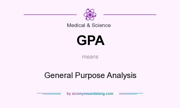 What does GPA mean? It stands for General Purpose Analysis