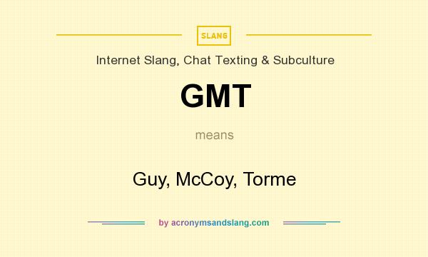 What does GMT mean? It stands for Guy, McCoy, Torme