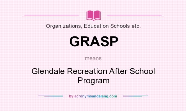 What does GRASP mean? It stands for Glendale Recreation After School Program
