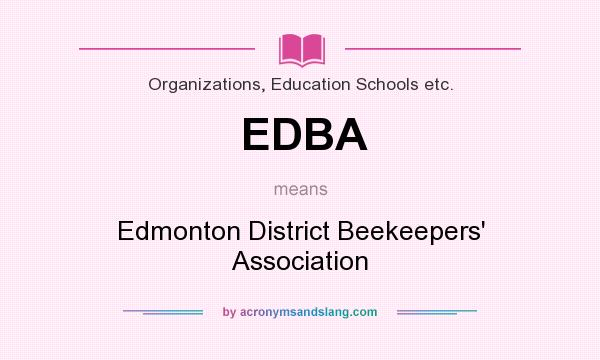 What does EDBA mean? It stands for Edmonton District Beekeepers` Association