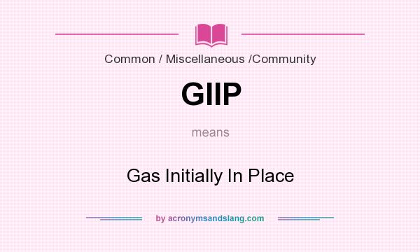 What does GIIP mean? It stands for Gas Initially In Place