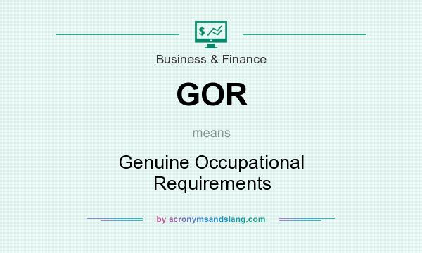 What does GOR mean? It stands for Genuine Occupational Requirements
