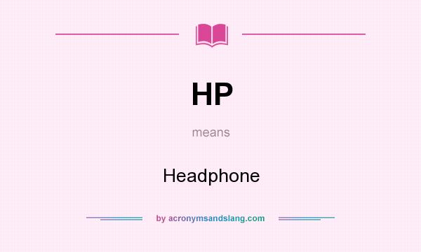 What does HP mean? It stands for Headphone