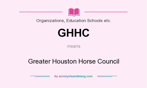 What does GHHC mean? It stands for Greater Houston Horse Council