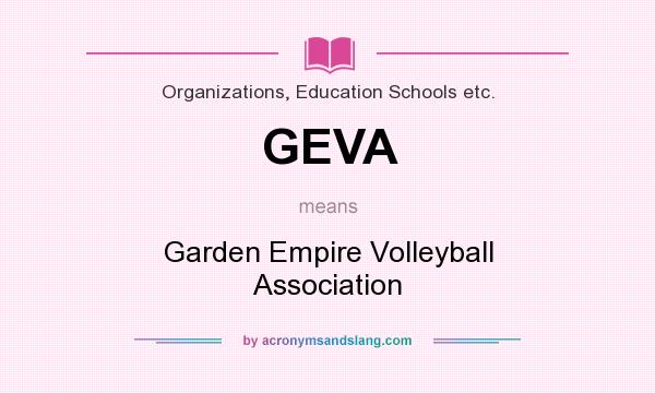 What does GEVA mean? It stands for Garden Empire Volleyball Association