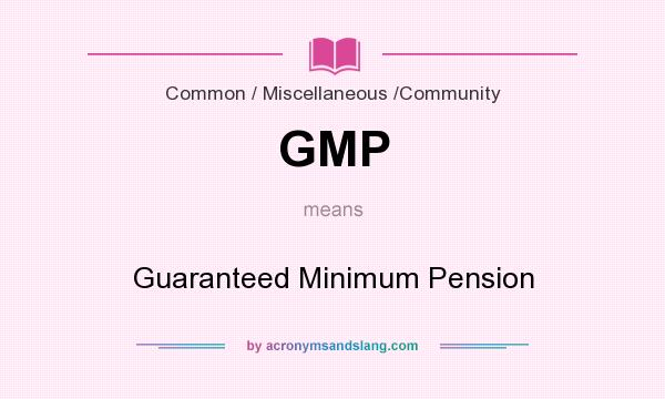 What does GMP mean? It stands for Guaranteed Minimum Pension