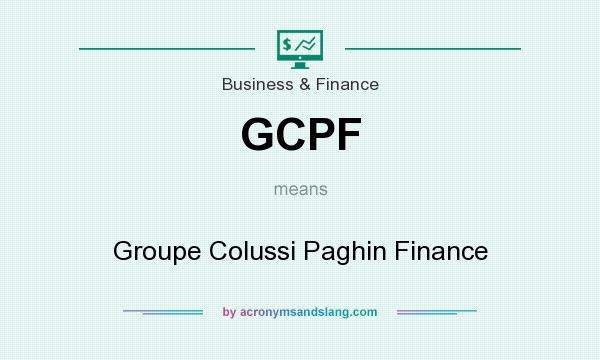 What does GCPF mean? It stands for Groupe Colussi Paghin Finance