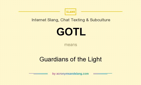 What does GOTL mean? It stands for Guardians of the Light