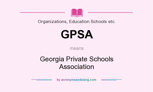 What does GPSA mean? It stands for Georgia Private Schools Association