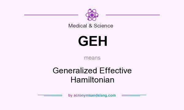What does GEH mean? It stands for Generalized Effective Hamiltonian