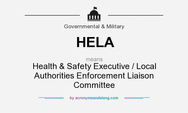 What does HELA mean? It stands for Health & Safety Executive / Local Authorities Enforcement Liaison Committee