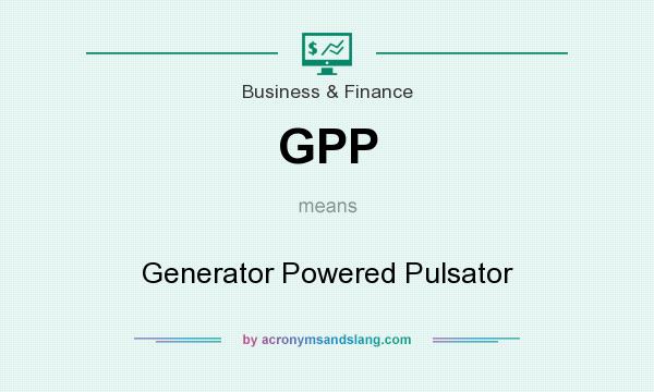 What does GPP mean? It stands for Generator Powered Pulsator