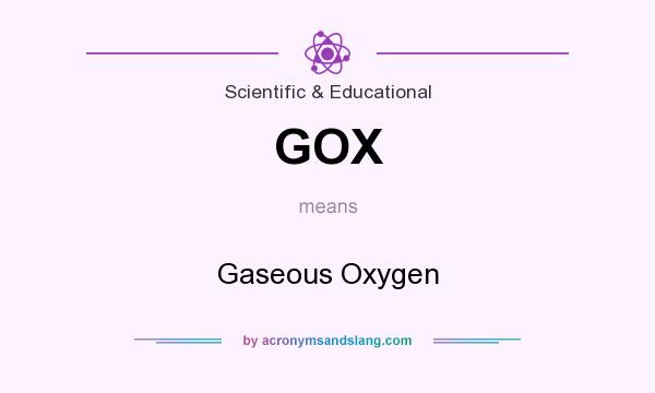 What does GOX mean? It stands for Gaseous Oxygen