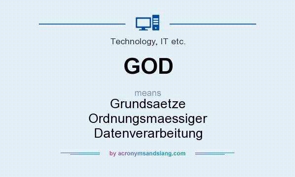What does GOD mean? It stands for Grundsaetze Ordnungsmaessiger Datenverarbeitung
