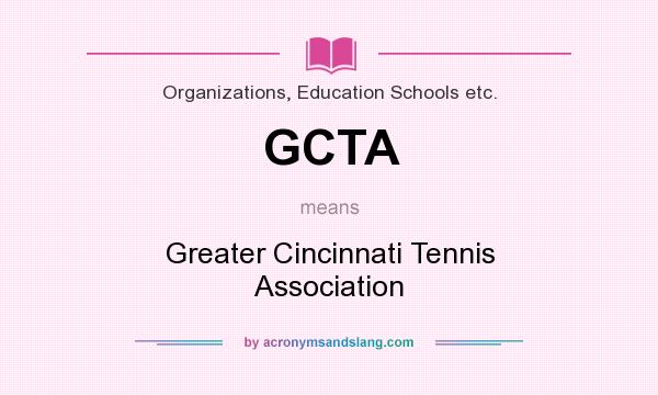 What does GCTA mean? It stands for Greater Cincinnati Tennis Association