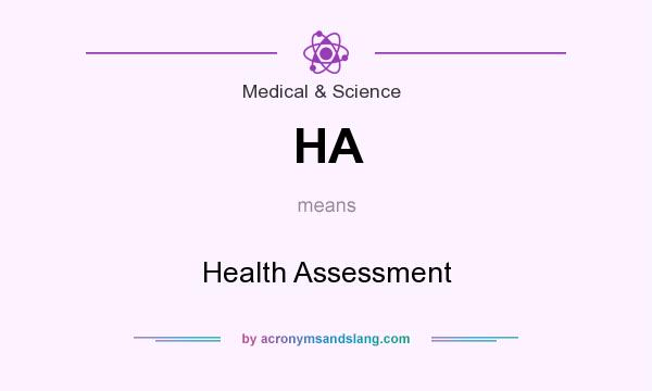 What does HA mean? It stands for Health Assessment
