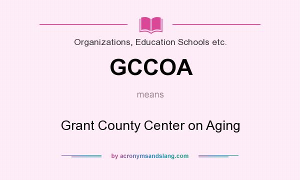What does GCCOA mean? It stands for Grant County Center on Aging