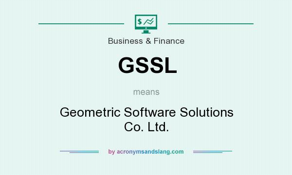 What does GSSL mean? It stands for Geometric Software Solutions Co. Ltd.