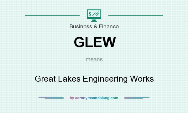 What does GLEW mean? It stands for Great Lakes Engineering Works