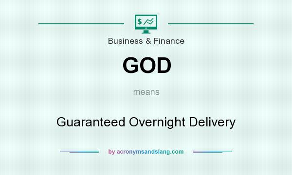 What does GOD mean? It stands for Guaranteed Overnight Delivery