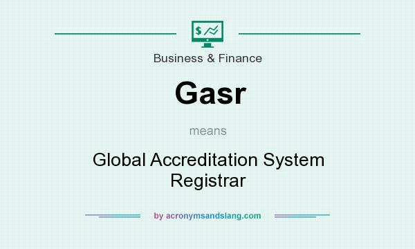 What does Gasr mean? It stands for Global Accreditation System Registrar