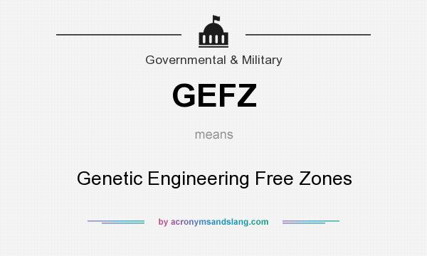 What does GEFZ mean? It stands for Genetic Engineering Free Zones