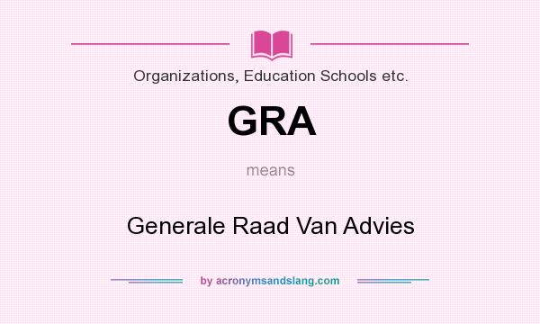 What does GRA mean? It stands for Generale Raad Van Advies