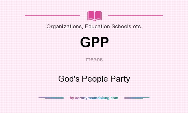 What does GPP mean? It stands for God`s People Party