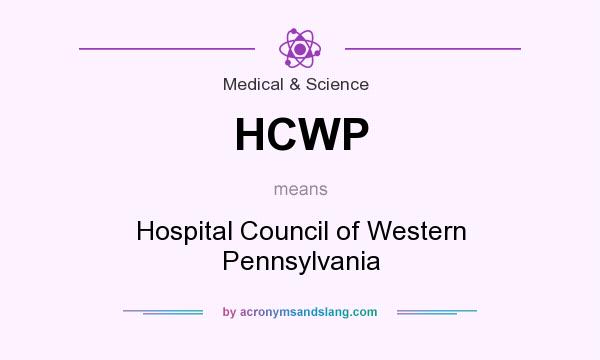 What does HCWP mean? It stands for Hospital Council of Western Pennsylvania