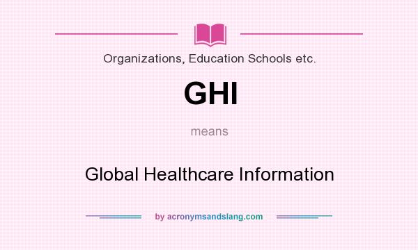 What does GHI mean? It stands for Global Healthcare Information