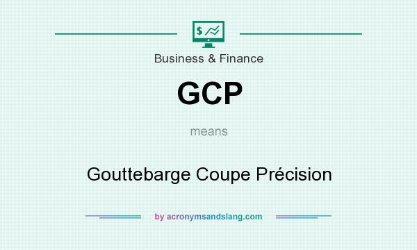 What does GCP mean? It stands for Gouttebarge Coupe Précision