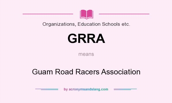 What does GRRA mean? It stands for Guam Road Racers Association