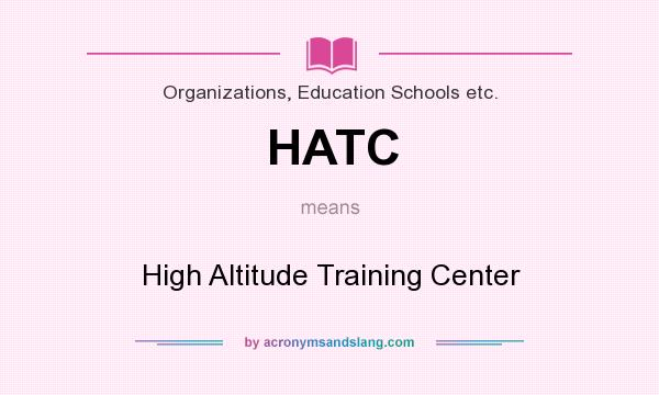 What does HATC mean? It stands for High Altitude Training Center