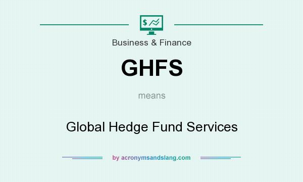 What does GHFS mean? It stands for Global Hedge Fund Services