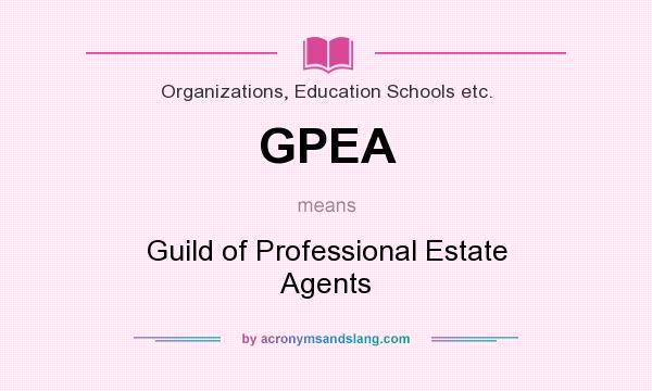 What does GPEA mean? It stands for Guild of Professional Estate Agents