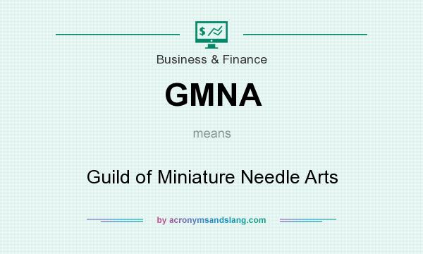 What does GMNA mean? It stands for Guild of Miniature Needle Arts